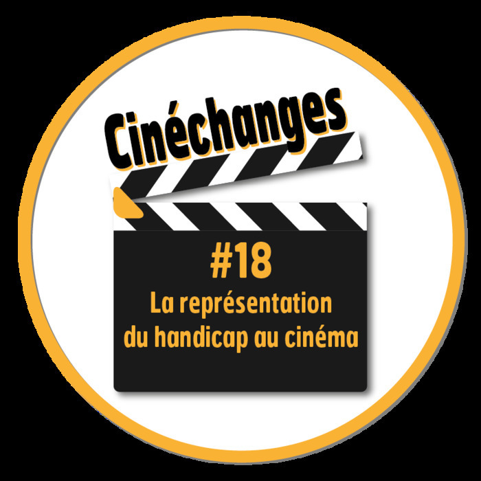 Cinéchanges #18 : La représentation du handicap au cinéma