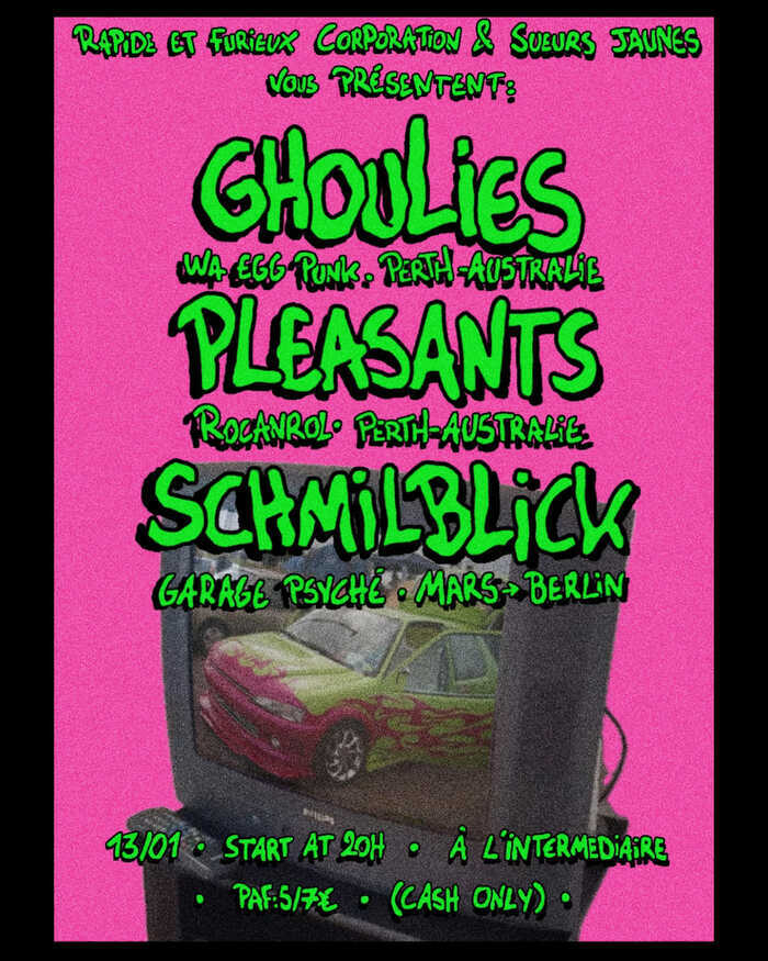 GHOULIES / PLEASANTS / SCHMILBLICK Le 13 janv 2025