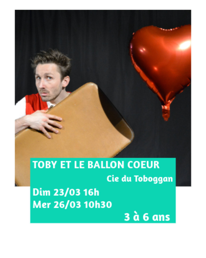 Toby et le ballon coeur - Spectacle à la Barraca Zem Du 23 au 26 mars 2025