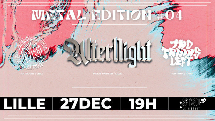 METAL EDITION #4 - ALTERNIGHT + ODDISM + TWO TRAINS LEFT Le 27 déc 2024